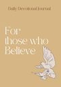 : Daily Devotional Journal: For Those Who Believe, Buch