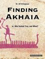 "Finding Akhaia" von Dr. Ulf Erlingsson. Untertitel: "or, Who Sacked Troy, and When?" Zeichnung: Figur auf einem Schiff.