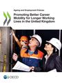 Oecd: Promoting Better Career Mobility for Longer Working Lives in the United Kingdom, Buch
