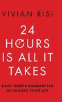 "24 HOURS IS ALL IT TAKES" in großen weißen Buchstaben auf rotem Hintergrund. Oben: "VIVIAN RISI". Unten klein: "DAILY HABITS GUARANTEED..."