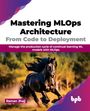 Raman Jhajj: Mastering MLOps Architecture, Buch