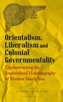 Sanjeev Kumar Hm: Orientalism, Liberalism and Colonial Governmentality, Buch