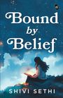 Shivi Sethi: Bound by Belief | The Light We Carry | A Motivational Story of a Woman's Journey to Find Herself, Buch