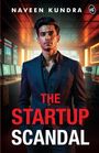 Naveen Kundra: The Startup Scandal | A Thrilling Story of Power, Betrayal, and Revenge in the Cutthroat World of Business, Buch