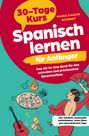 Maria García Schmidt: Spanisch lernen für Anfänger: 30-Tage-Kurs ¿ Das All-in-One Buch für den schnellen und praxisnahen Sprachaufbau, Buch