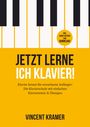 Vincent Kramer: Jetzt lerne ich Klavier! Klavier lernen für erwachsene Anfänger: Die Klavierschule mit einfachen Klaviernoten & Übungen + Audio-Dateien zum Download, Buch