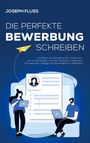 Joseph Fluss: BEWERBUNG - die perfekte Bewerbung schreiben, Buch