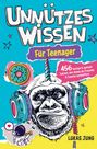 Lukas Jung: Unnützes Wissen für Teenager - 456 lustige & geniale Fakten, mit denen du Freunde & Familie verblüffst!, Buch