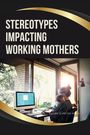 Julian Almeida Melo: Stereotypes Impacting Working Mothers, Buch
