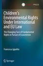 Francesca Ippolito: Children¿s Environmental Rights Under International and EU Law, Buch