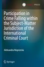 Aleksandra Nieprzecka: Participation in Crime Falling within the Subject-Matter Jurisdiction of the International Criminal Court, Buch