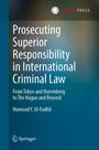 Humoud Y. Alfadhli: Prosecuting Superior Responsibility in International Criminal Law, Buch