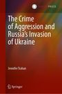 Der Text lautet: "The Crime of Aggression and Russia’s Invasion of Ukraine" von Jennifer Trahan. Oben ein Logo, unten "Springer". Farbhintergrund in Rot- und Brauntönen.