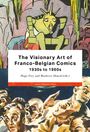 : The Visionary Art of Franco-Belgian Comics, 1930s to 1960s, Buch