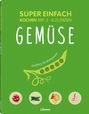 Orathay Souksisavanh: Super einfach - Gemüse, Buch