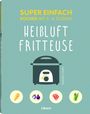 Lelila Castello: Super Einfach Heißluftfriteuse, Buch