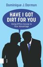 Dominique Darmon: Have I Got Dirt For You, Buch