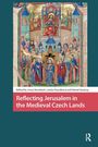 : Reflecting Jerusalem in Medieval Czech Lands, Buch
