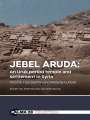 Govert van Driel: Jebel Aruda: An Uruk period temple and settlement in Syria (Volume I), Buch