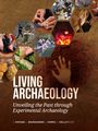 Text: "LIVING ARCHAEOLOGY; Unveiling the Past through Experimental Archaeology; C. MATHIAS, L. BOURGUIGNON, J. IVORRA, C. VIALLET (EDS)." Eine Handabdruck-Illustration und Fotos von archäologischen Aktivitäten.