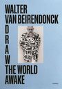 Walter Van Beirendonck: Draw the World Awake, Buch