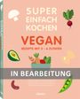 : Super Einfach Kochen Vegan, Buch