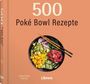 „500 Poké Bowl Rezepte“ auf orangefarbenem Hintergrund mit Bild einer bunten Poké Bowl und Essstäbchen.