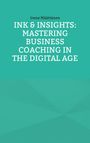 Irene Määttänen: Ink & Insights: Mastering Business Coaching in the Digital Age, Buch