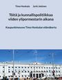 Timo Honkala, Jyrki Jokinen. Töitä ja kunnallispolitiikkaa viiden ylipormestarin aikana. Historische Gebäudefront.