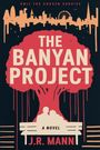 „THE BANYAN PROJECT“, „Only the chosen survive“, „A Novel“, „J.R. Mann“. Illustration eines großen Baumes, Paar auf Bank.