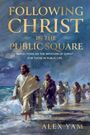 Alex Yam: Following Christ in the Public Square, Buch
