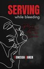 Venessa Baker: Serving While Bleeding, Buch