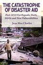 Text: "The Catastrophe of Disaster Aid", "Post-2010 Earthquake Haiti, NGOs and New Vulnerabilities", Autor: "Jean Max Charles".  
Eine Person steht inmitten von Trümmern.