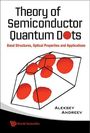 Aleksey Andreev: Theory of Semiconductor Quantum Dots: Band Structure, Optical Properties and Applications, Buch