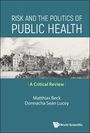 Donnacha Sean Lucey Matthias Beck: Risk And The Politics Of Public Health, Buch