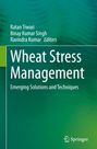 „Wheat Stress Management: Emerging Solutions and Techniques“, Autoren: Ratan Tiwari, Binay Kumar Singh, Ravindra Kumar. Grünen Hintergrund mit Springer-Logo.