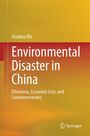 Titel: Environmental Disaster in China. Untertitel: Dilemmas, Economic Loss, and Countermeasures. Autorenname: Xianhua Wu.