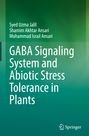 Titel: "GABA Signaling System and Abiotic Stress Tolerance in Plants". Autoren: Syed Uzma Jalil, Shamim Akhtar Ansari, Mohammad Israil Ansari. Grüner Hintergrund. Logo unten rechts.