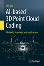 Wei Gao: AI-based 3D Point Cloud Coding, Buch