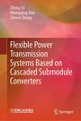 Zheng Xu: Flexible Power Transmission Systems Based on Cascaded Submodule Converters, Buch