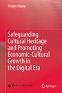 Huang Yonglin: Safeguarding Cultural Heritage and Promoting Economic-Cultural Growth in the Digital Era, Buch
