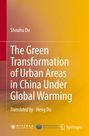 "The Green Transformation of Urban Areas in China Under Global Warming" von Shouhu Du, übersetzt von Heng Du. Springer Logo.