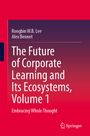 Rongbin W. B. Lee: The Future of Corporate Learning and Its Ecosystems, Volume 1, Buch