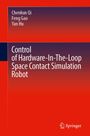 Chenkun Qi: Control of Hardware-In-The-Loop Space Contact Simulation Robot, Buch