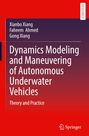 Oben stehen die Namen "Xianbo Xiang," "Faheem Ahmed," "Gong Xiang." Buchtitel: "Dynamics Modeling and Maneuvering of Autonomous Underwater Vehicles." Unten das Springer-Logo.