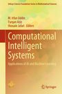 „Computational Intelligent Systems: Applications of AI and Machine Learning“ von M. Irfan Uddin, Furqan Aziz, Hossain Jafari.