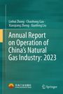 Liehui Zhang: Annual Report on Operation of China's Natural Gas Industry: 2023, Buch