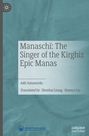 Cover mit Text: "Manaschi: The Singer of the Kirghiz Epic Manas" von Adil Jumaturdu, Übersetzer: Zhenhui Liang, Huanyi Liu.