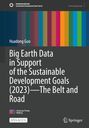 Huadong Guo: Big Earth Data in Support of the Sustainable Development Goals (2023) - The Belt and Road, Buch