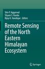 "Remote Sensing of the North Eastern Himalayan Ecosystem" von Shiv P. Aggarwal, Shyam S. Kundu, Bijoy K. Handique.